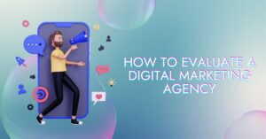 how to evaluate a digital marketing agency