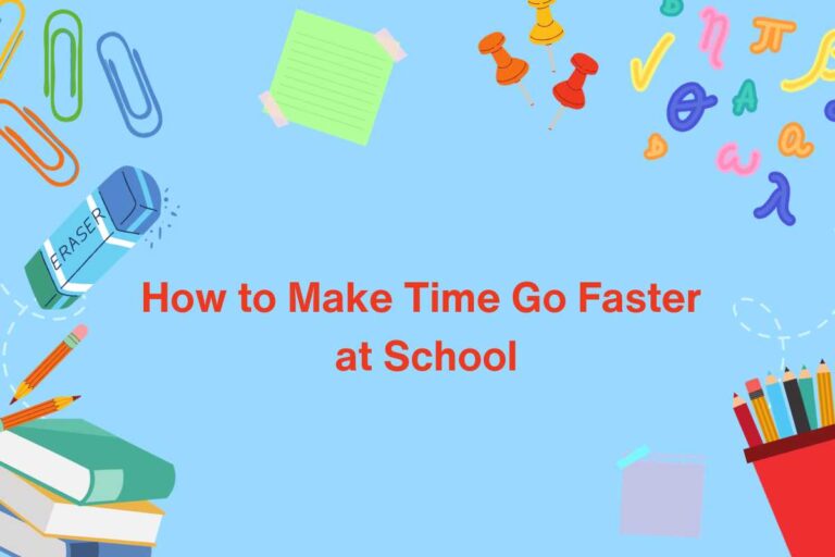 How to make time go faster at school 22 best ways